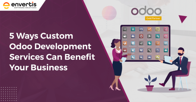 Custom Odoo Development Services Can Benefit Your Business Custom Odoo Development Services Can Benefit Your Business