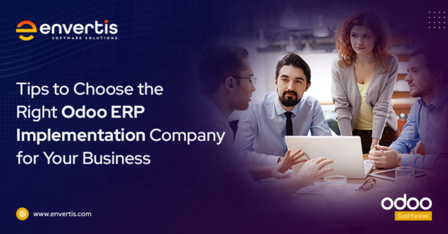 Tips To Choose the Right Odoo ERP Implementation Company for Your Business Odoo Implementation Company for Your Business