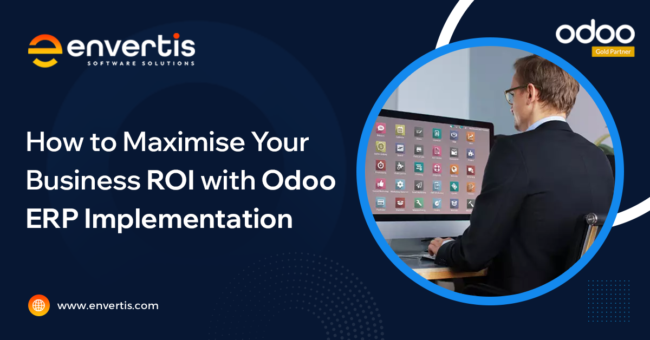 How to maximise your business ROI with Odoo ERP implementation ROI with Odoo ERP implementation