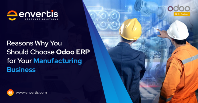 10 Reasons to Choose Odoo ERP for Your Manufacturing Business Odoo ERP for Your Manufacturing Business