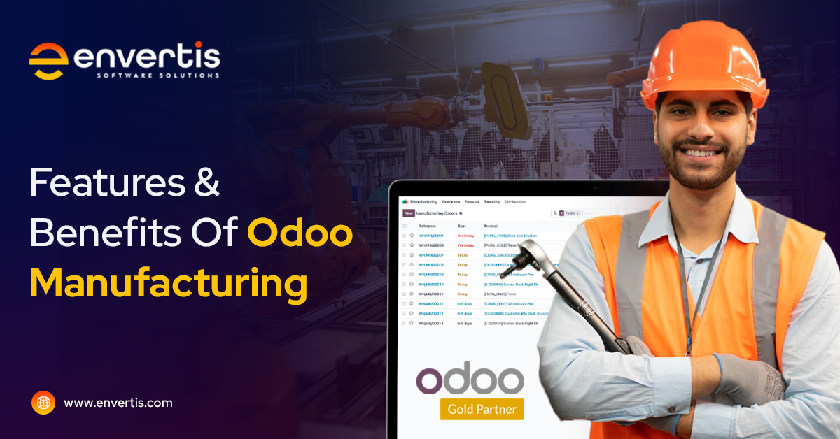 Features & Benefits Of Odoo Manufacturing
