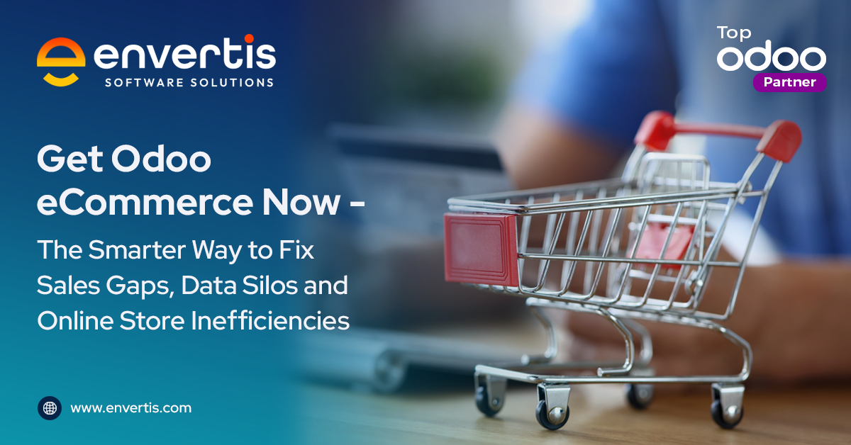 Odoo eCommerce: The Smarter Way to Fix Sales Gaps, Data Silos and Online Store Inefficiencies
