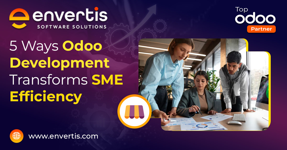 5 Ways Odoo Development Transforms SME Efficiency
