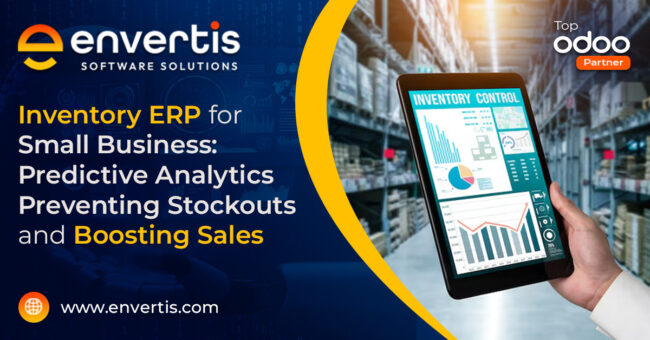 Inventory ERP For Small Business: Predictive Analytics Preventing Stockouts and Boosting Sales