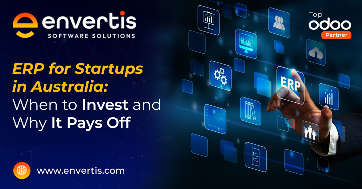 ERP for Startups in Australia: When to Invest and Why It Pays Off
