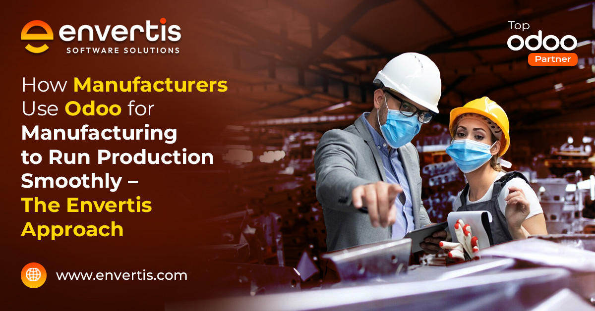 How Manufacturers Use Odoo for Manufacturing to Run Production Smoothly