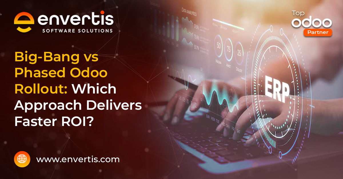 Big-Bang vs Phased Odoo Rollout: Which Approach Delivers Faster ROI?