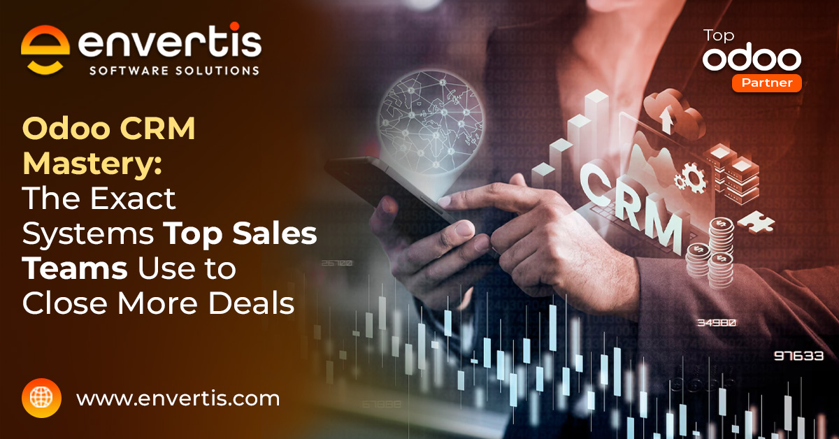 Odoo CRM Mastery: The Exact Systems Top Sales Teams Use to Close More Deals