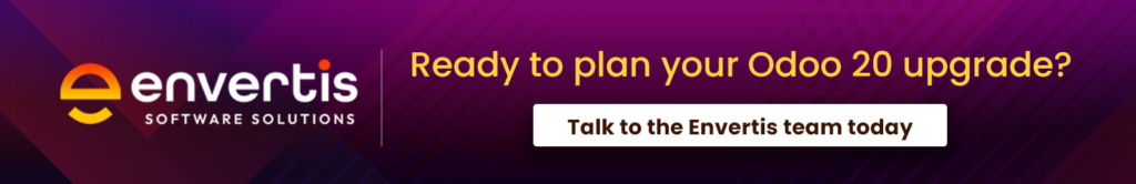 Ready to plan your Odoo 20 upgrade? Talk to the Envertis team today