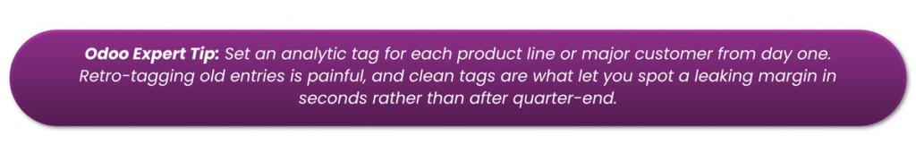 Odoo Expert Tip recommending analytic tags for each product line or major customer to quickly identify leaking profit margins.